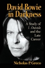 David Bowie in Darkness: A Study of 1. Outside and the Late Career