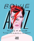 Bowie A to Z: The Life of an Icon: From Aladdin Sane to Ziggy Stardust