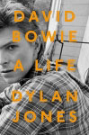 David Bowie A Life by Dylan Jones