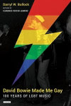 David Bowie Made Me Gay by Darryl W, Bullock