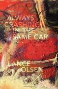 Always Crashing in the Same Car by Lance Olsen