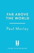 Far Above The World: The Time and Space of David Bowie by Paul Morley