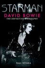 Starman - David Bowie: The Definitive Biography by Paul Trynka
