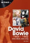 David Bowie 1964 to 1982 On Track: Every Album, Every Song