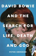 David Bowie and the Search for Life, Death and God by Peter Ormerod